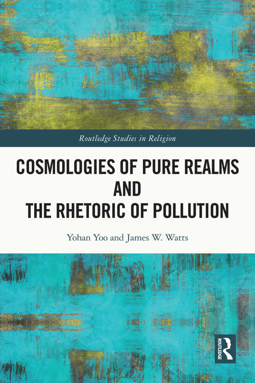 Book cover of Cosmologies of Pure Realms and the Rhetoric of Pollution (Routledge Studies in Religion)