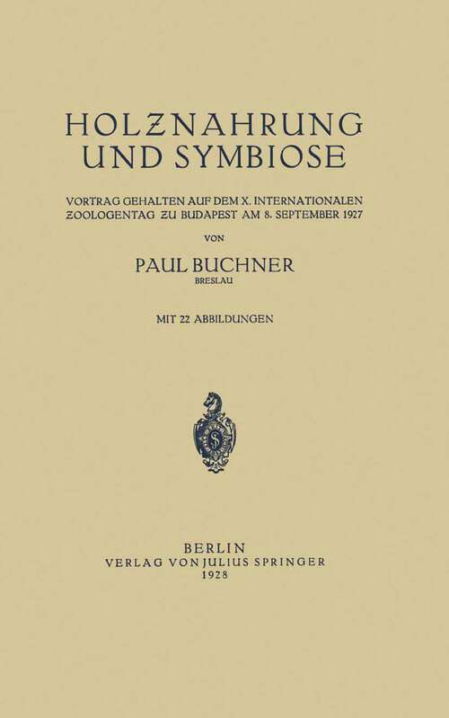 Book cover of Holznahrung und Symbiose: Vortrag Gehalten auf dem X. Internationalen Zoologentag zu Budapest am 8. September 1927 (1928)