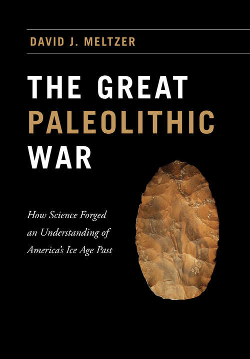 Book cover of The Great Paleolithic War: How Science Forged an Understanding of America's Ice Age Past