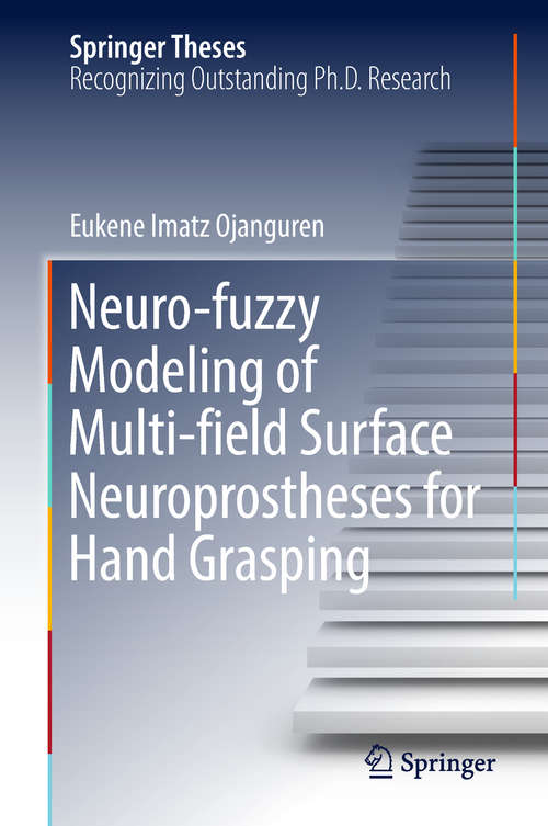 Book cover of Neuro-fuzzy Modeling of Multi-field Surface Neuroprostheses for Hand Grasping (Springer Theses)