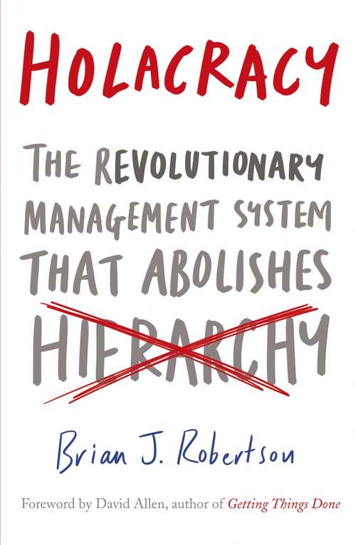 Book cover of Holacracy: The Revolutionary Management System that Abolishes Hierarchy