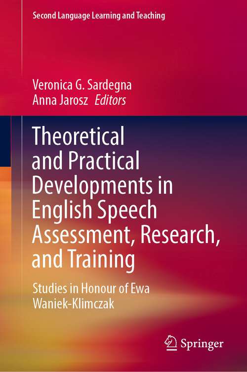 Book cover of Theoretical and Practical Developments in English Speech Assessment, Research, and Training: Studies in Honour of Ewa Waniek-Klimczak (1st ed. 2022) (Second Language Learning and Teaching)