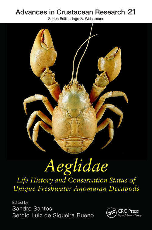 Book cover of Aeglidae: Life History and Conservation Status of Unique Freshwater Anomuran Decapods (Advances in Crustacean Research #19)