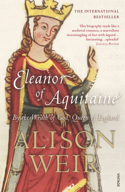 Book cover of Eleanor Of Aquitaine: By the Wrath of God, Queen of England (Ballantine Reader's Circle Ser. #2)