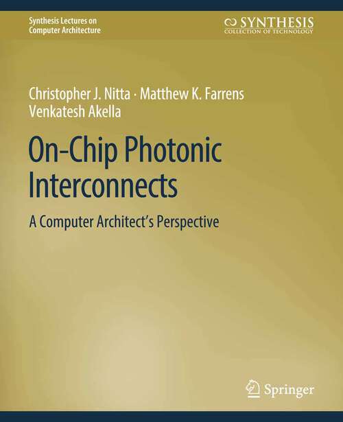 Book cover of On-Chip Photonic Interconnects: A Computer Architect's Perspective (Synthesis Lectures on Computer Architecture)