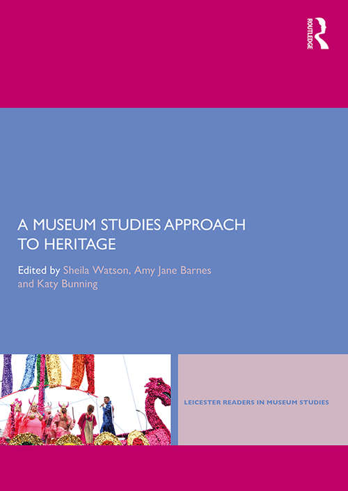 Book cover of A Museum Studies Approach to Heritage (Leicester Readers in Museum Studies)