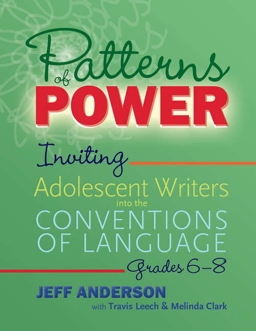Book cover of Patterns of Power, Grades 6–8: Inviting Adolescent Writers into the Conventions of Language (Patterns of Power)