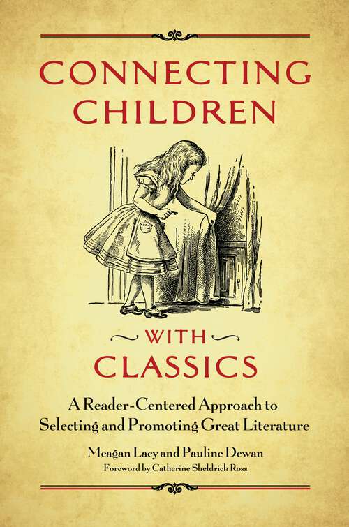 Book cover of Connecting Children with Classics: A Reader-Centered Approach to Selecting and Promoting Great Literature