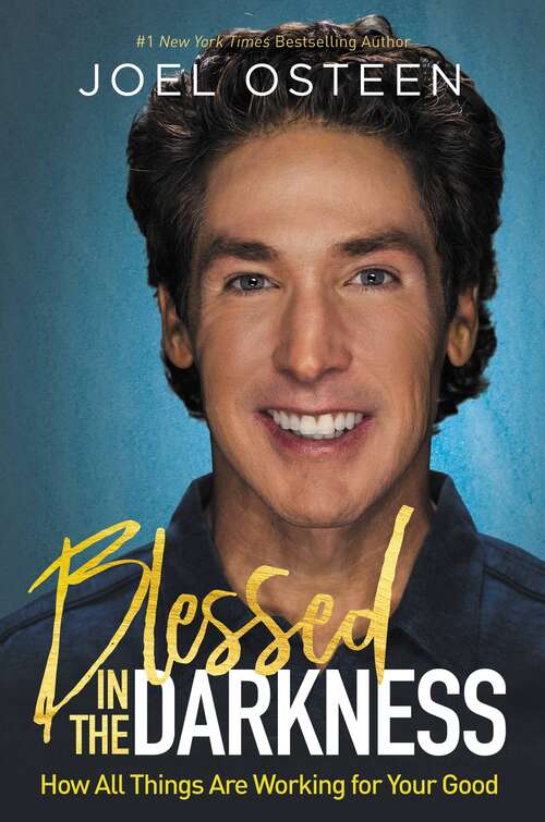Book cover of Blessed in the Darkness: How All Things Are Working for Your Good