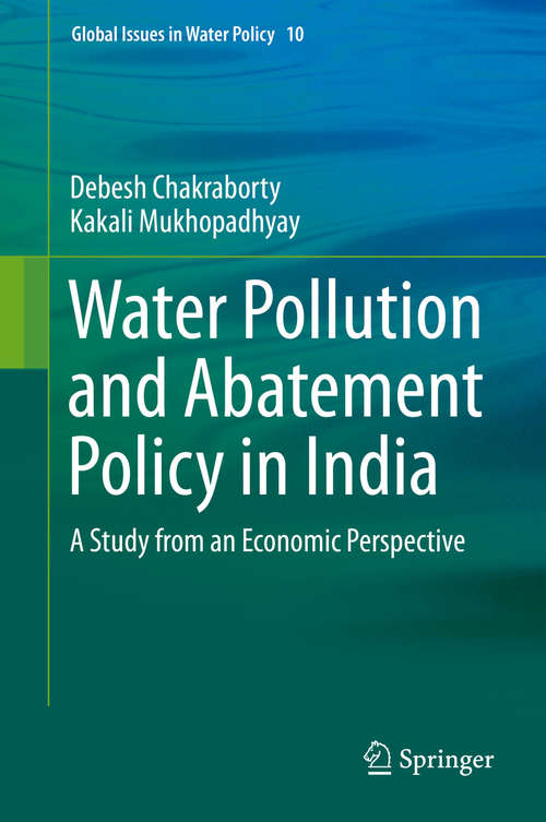 Book cover of Water Pollution and Abatement Policy in India: A Study from an Economic Perspective (2014) (Global Issues in Water Policy #10)