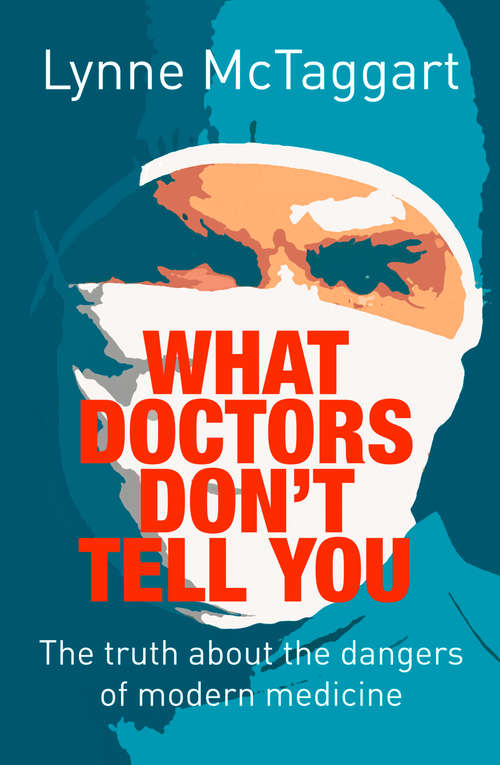 Book cover of What Doctors Don’t Tell You: The Truth About The Dangers Of Modern Medicine (ePub edition) (What Doctor's Don't Tell You Ser.)