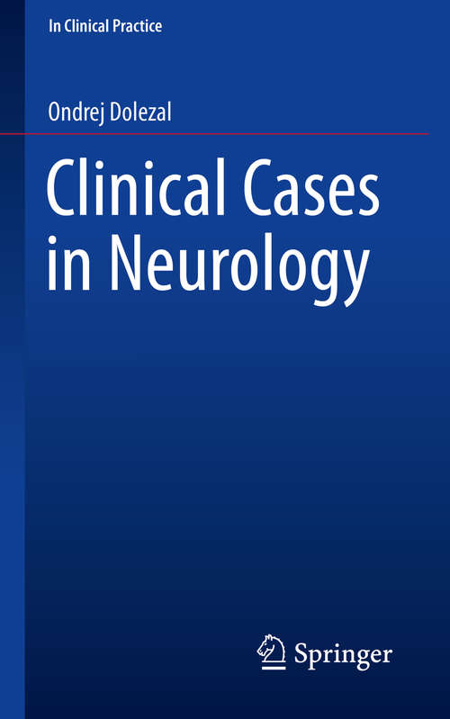 Book cover of Clinical Cases in Neurology (1st ed. 2019) (In Clinical Practice)