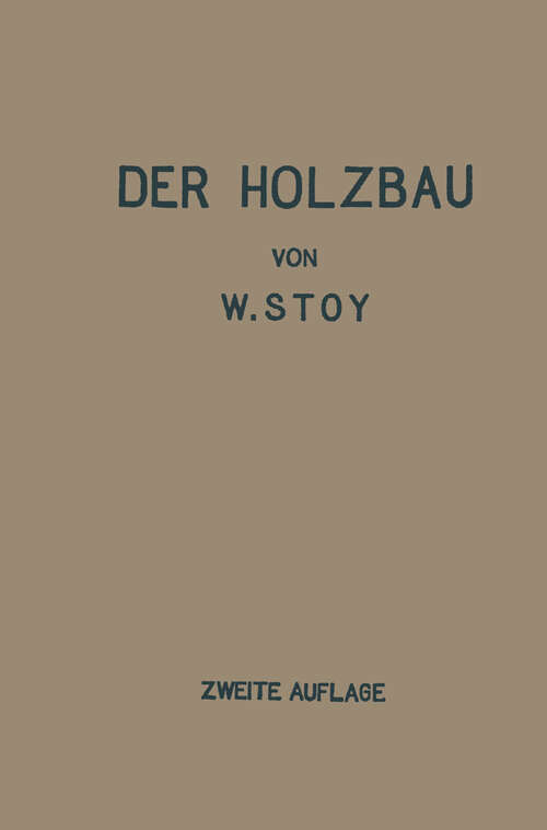 Book cover of Der Holzbau (2. Aufl. 1941)