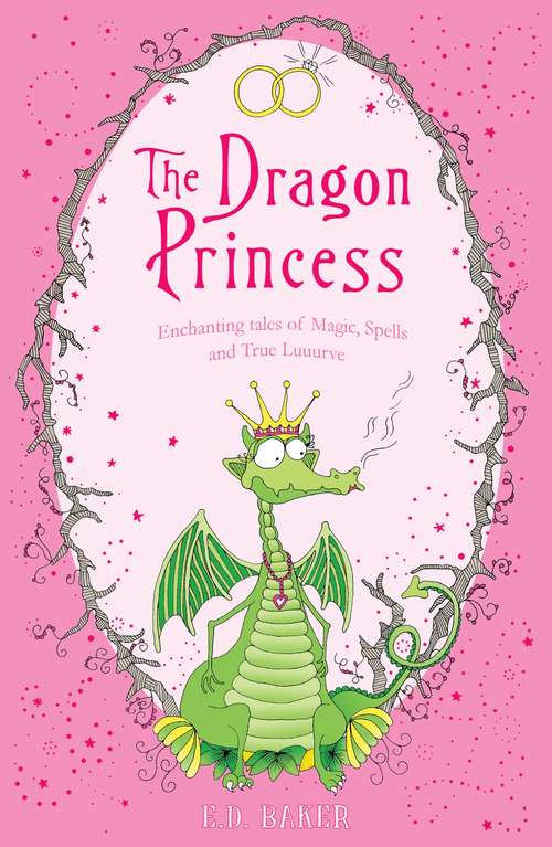 Book cover of The Dragon Princess: And other tales of Magic, Spells and True Luuurve (Tales of the Frog Princess #6)