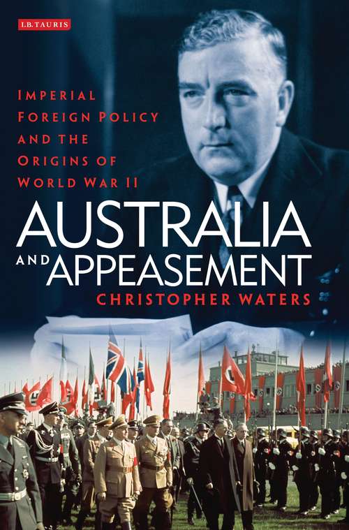 Book cover of Australia and Appeasement: Imperial Foreign Policy and the Origins of World War II (International Library of Twentieth Century History)