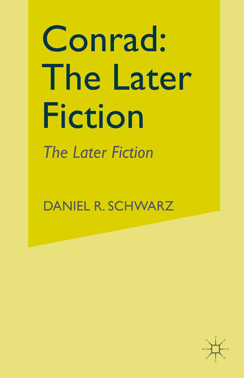 Book cover of Conrad: The Later Fiction (pdf) (1st ed. 1982)