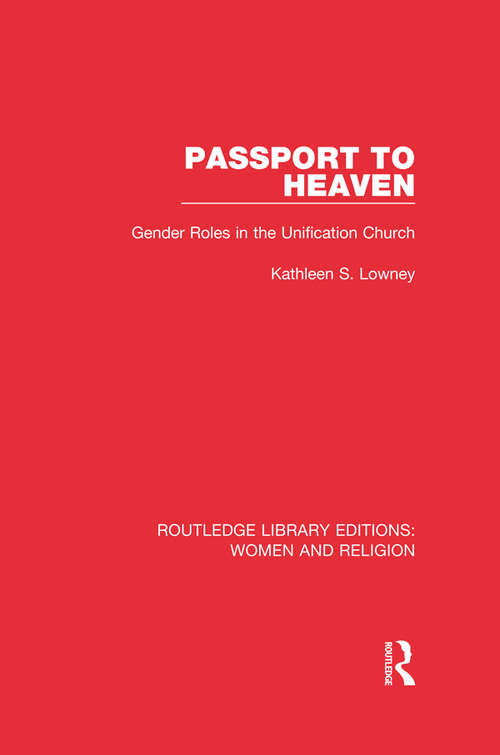 Book cover of Passport to Heaven: Gender Roles in the Unification Church (Routledge Library Editions: Women and Religion)