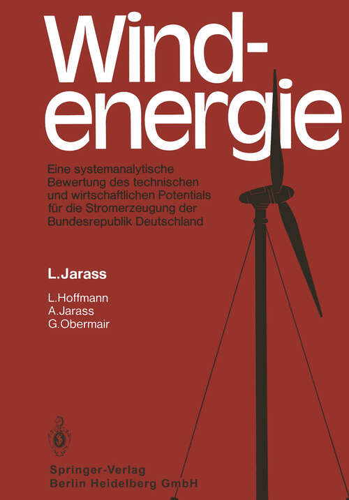 Book cover of Windenergie: Eine systemanalytische Bewertung des technischen und wirtschaftlichen Potentials für die Stromerzeugung der Bundesrepublik Deutschland. Durchgeführt im Auftrag der Internationalen Energieagentur (IEA). (1980)