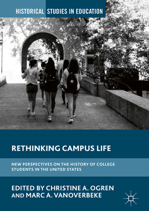 Book cover of Rethinking Campus Life: New Perspectives On The History Of College Students In The United States (Historical Studies In Education Ser.)