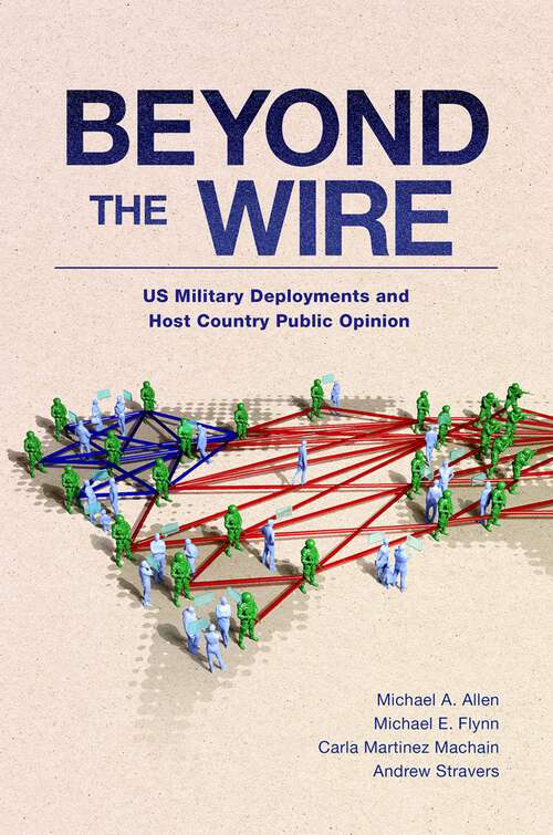 Book cover of Beyond the Wire: US Military Deployments and Host Country Public Opinion (BRIDGING THE GAP SERIES)