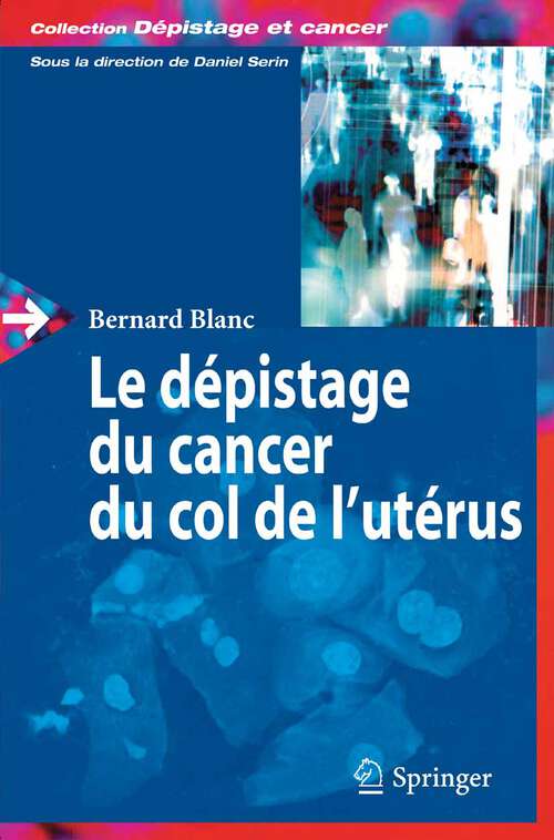 Book cover of Le dépistage du cancer du col de l'utérus: Dépistage Et Cancer (2005) (Dépistage et cancer)