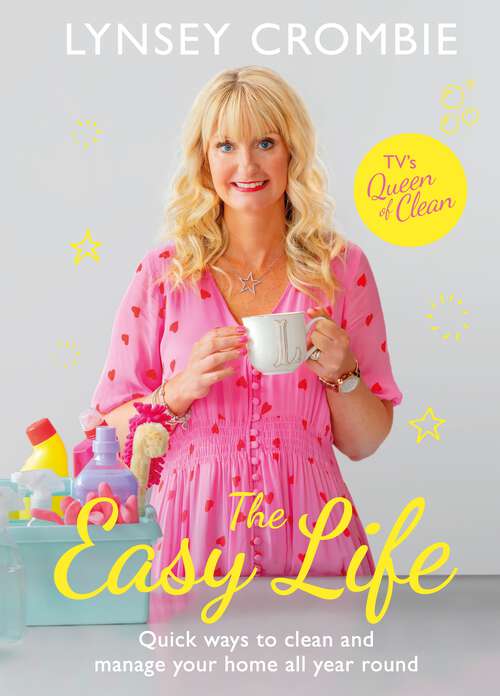 Book cover of The Easy Life: Quick ways to clean and manage your home all year round
