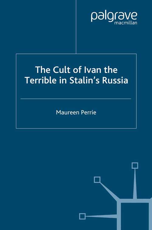 Book cover of The Cult of Ivan the Terrible in Stalin's Russia (2001) (Studies in Russian and East European History and Society)