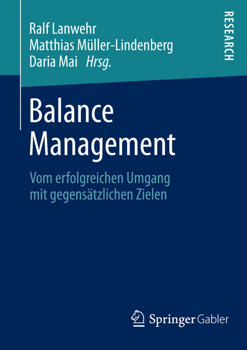 Book cover of Balance Management: Vom erfolgreichen Umgang mit gegensätzlichen Zielen (2013)