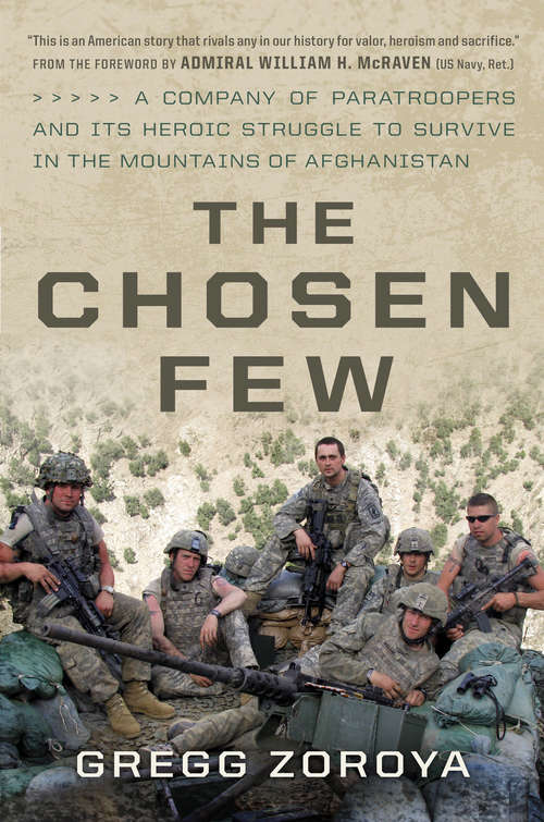 Book cover of The Chosen Few: A Company of Paratroopers and Its Heroic Struggle to Survive in the Mountains of Afghanistan