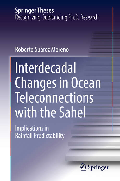 Book cover of Interdecadal Changes in Ocean Teleconnections with the Sahel: Implications in Rainfall Predictability (1st ed. 2019) (Springer Theses)