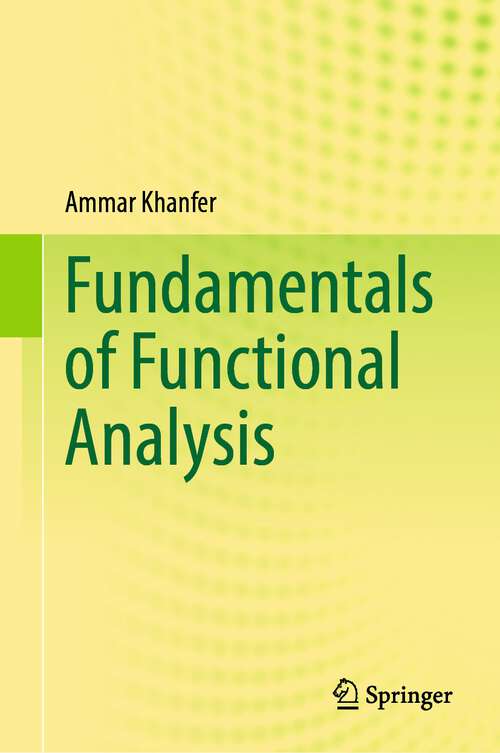 Book cover of Fundamentals of Functional Analysis (1st ed. 2023)