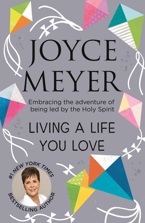 Book cover of Living A Life You Love: Embracing the adventure of being led by the Holy Spirit