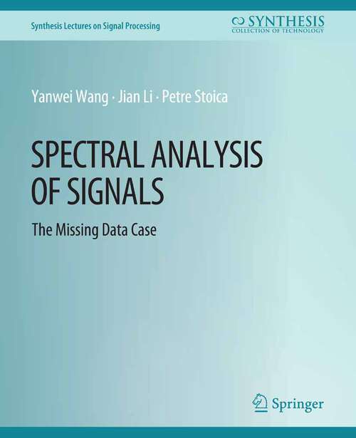 Book cover of Spectral Analysis of Signals: The Missing Data Case (Synthesis Lectures on Signal Processing)