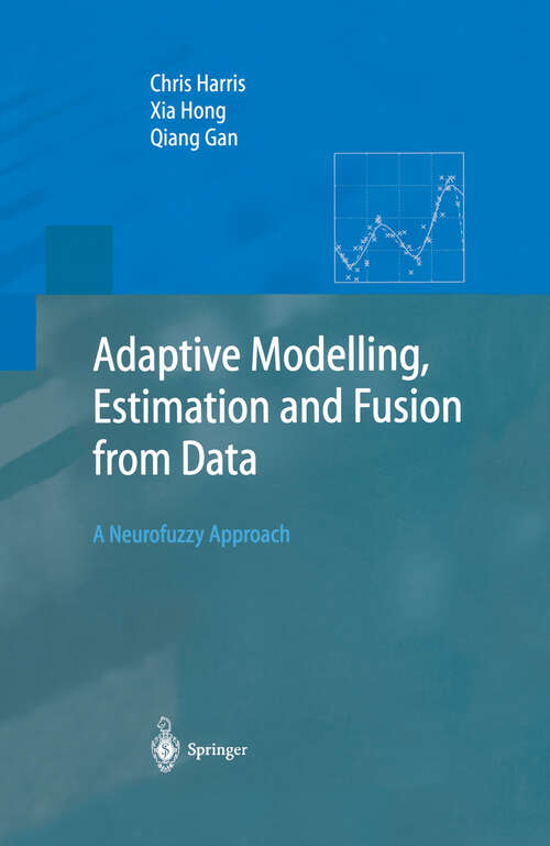 Book cover of Adaptive Modelling, Estimation and Fusion from Data: A Neurofuzzy Approach (2002) (Advanced Information Processing)