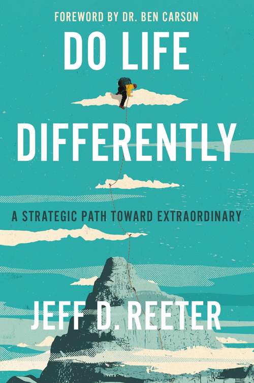 Book cover of Do Life Differently: A Strategic Path Toward Extraordinary