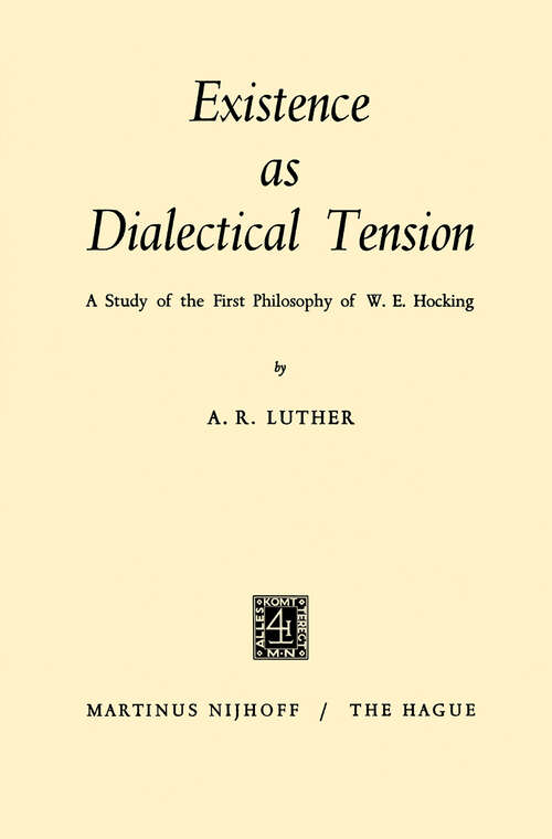 Book cover of Existence as Dialectical Tension: A Study of the First Philosophy of W. E. Hocking (1968)