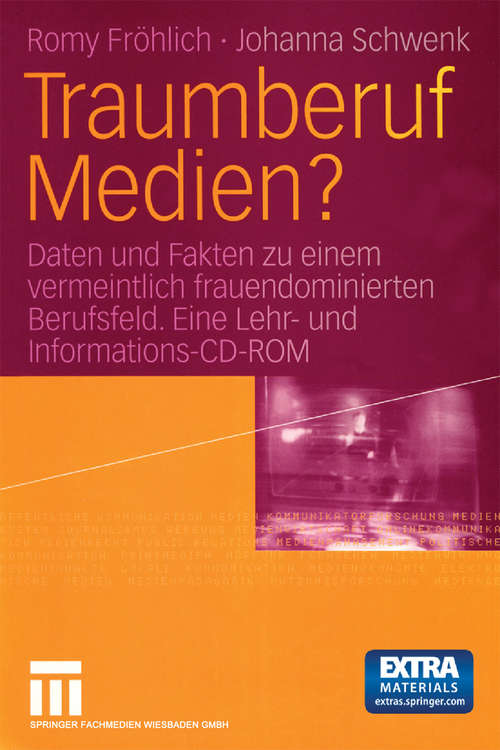 Book cover of Traumberuf Medien?: Daten und Fakten zu einem vermeintlich frauendominierten Berufsfeld. Eine Lehr- und Informations-CD-ROM über Berufsfeldforschung zu Frauen in der Kommunikations- und Medienbranche (1. Aufl. 2004)