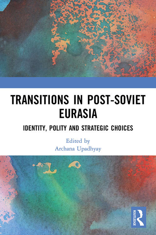 Book cover of Transitions in Post-Soviet Eurasia: Identity, Polity and Strategic Choices