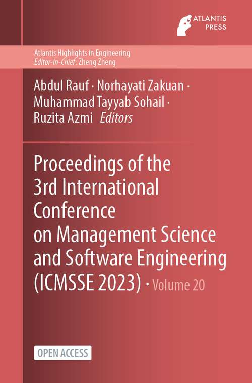 Book cover of Proceedings of the 3rd International Conference on Management Science and Software Engineering (1st ed. 2024) (Atlantis Highlights in Engineering #20)