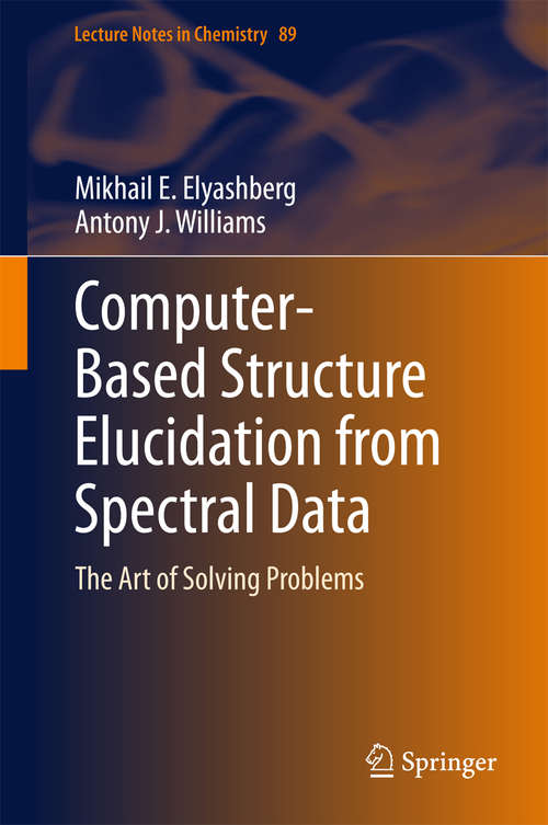 Book cover of Computer–Based Structure Elucidation from Spectral Data: The Art of Solving Problems (2015) (Lecture Notes in Chemistry #89)