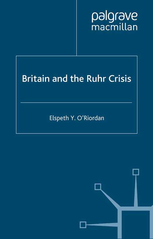 Book cover of Britain and the Ruhr Crisis (2001) (Studies in Military and Strategic History)