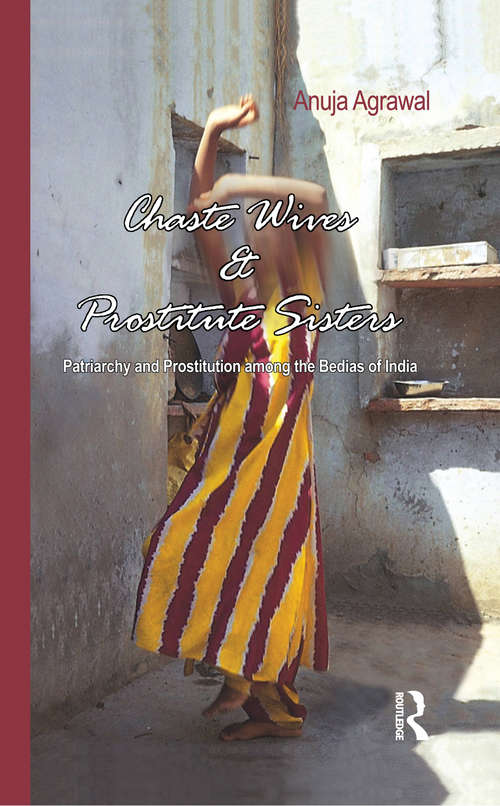 Book cover of Chaste Wives and Prostitute Sisters: Patriarchy and Prostitution among the Bedias of India