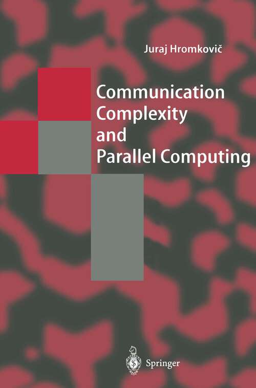 Book cover of Communication Complexity and Parallel Computing (1997) (Texts in Theoretical Computer Science. An EATCS Series)