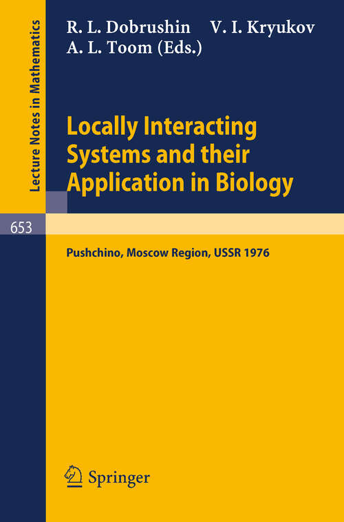 Book cover of Locally Interacting Systems and Their Application in Biology: Proceedings of the School-Seminar on Markov Processes in Biology, Held in Pushchino, Moscow Region, March, 1976 (1978) (Lecture Notes in Mathematics #653)