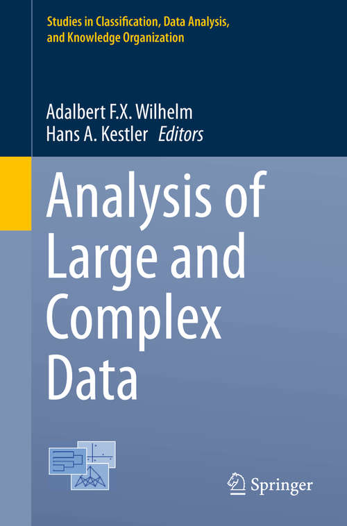 Book cover of Analysis of Large and Complex Data (1st ed. 2016) (Studies in Classification, Data Analysis, and Knowledge Organization #0)