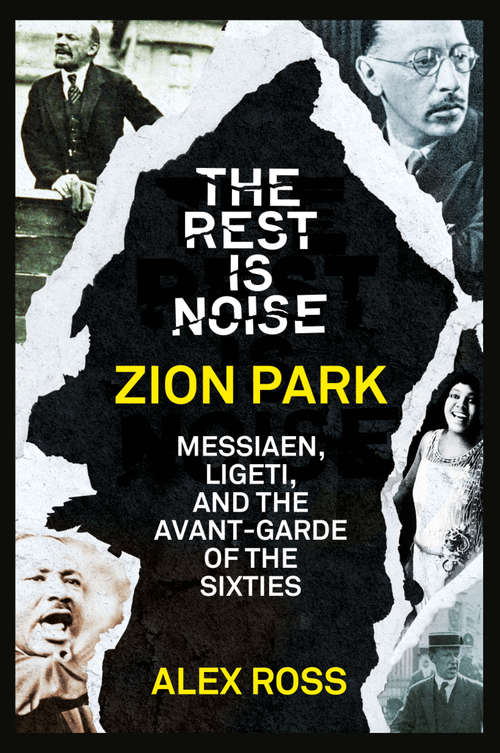 Book cover of The Rest Is Noise Series: Messiaen, Ligeti, And The Avant-garde Of The Sixties (ePub edition)