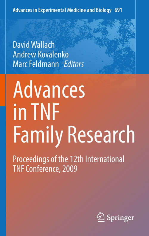 Book cover of Advances in TNF Family Research: Proceedings of the 12th International TNF Conference, 2009 (2011) (Advances in Experimental Medicine and Biology #691)