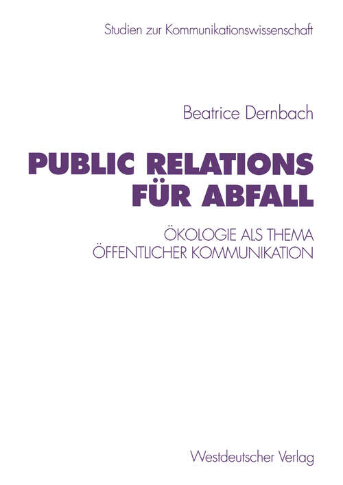 Book cover of Public Relations für Abfall: Ökologie als Thema öffentlicher Kommunikation (1998) (Studien zur Kommunikationswissenschaft #35)