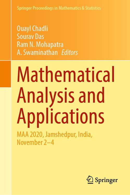Book cover of Mathematical Analysis and Applications: MAA 2020, Jamshedpur, India, November 2–4 (1st ed. 2021) (Springer Proceedings in Mathematics & Statistics #381)