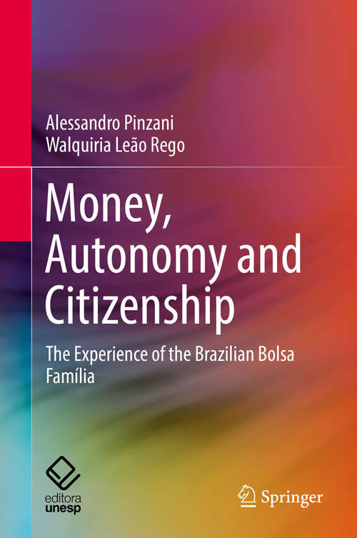 Book cover of Money, Autonomy and Citizenship: The Experience of the Brazilian Bolsa Família (1st ed. 2019)
